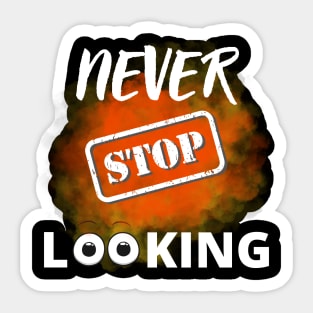 Never stop looking Sticker